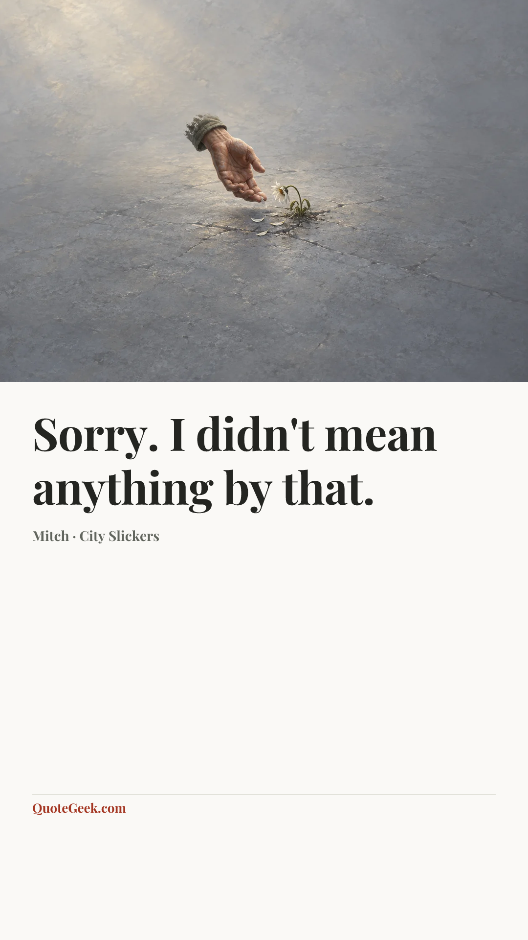 “Sorry. I didn't mean anything by that.” — Mitch · City Slickers. Illustrated QuoteGeek card.