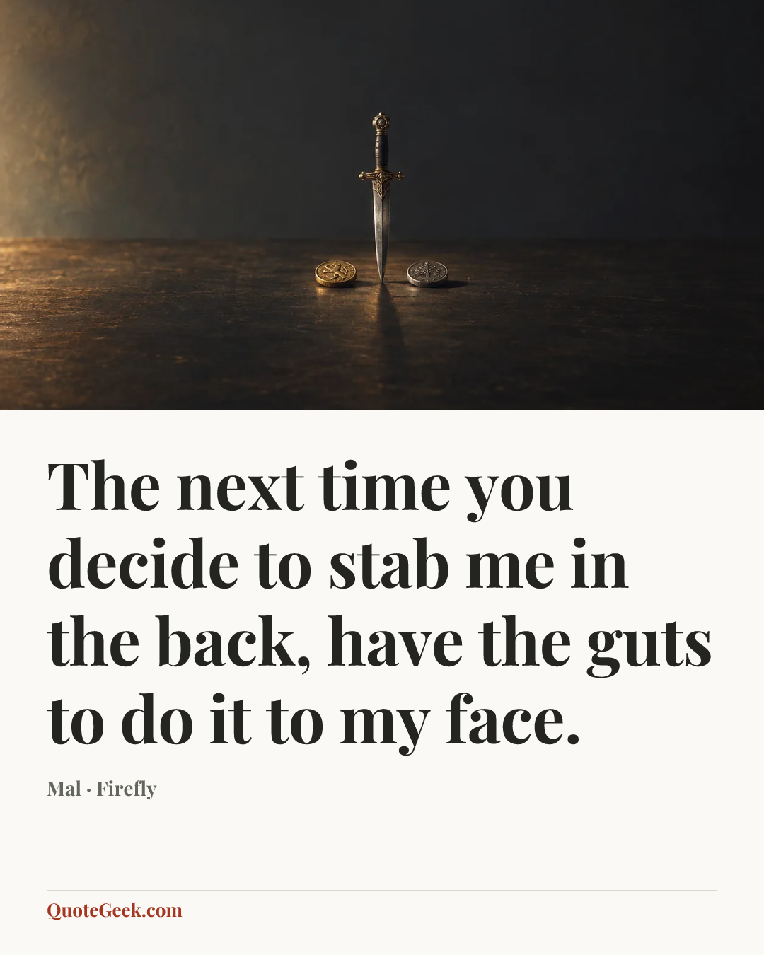 “The next time you decide to stab me in the back, have the guts to do it to my face.” — Mal · Firefly. Illustrated QuoteGeek card.