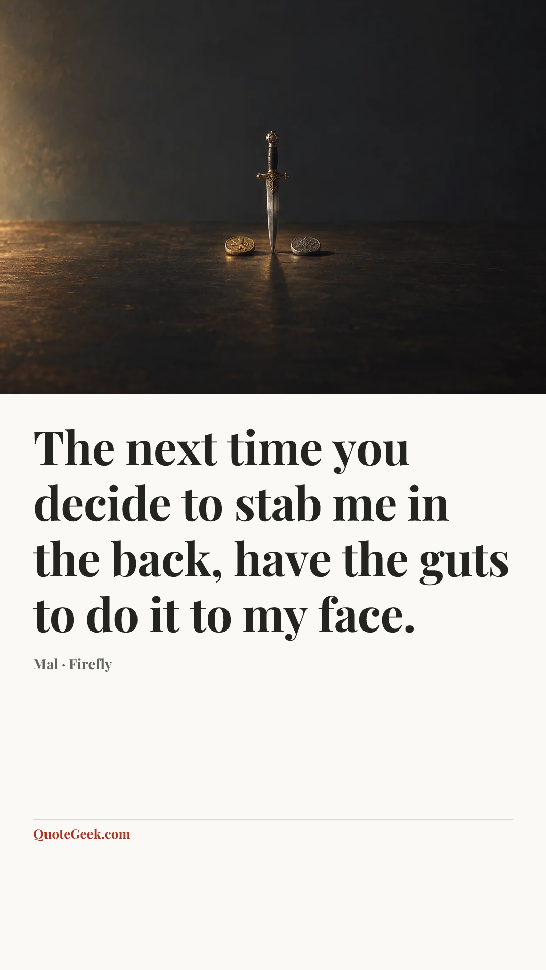 “The next time you decide to stab me in the back, have the guts to do it to my face.” — Mal · Firefly. Illustrated QuoteGeek card.