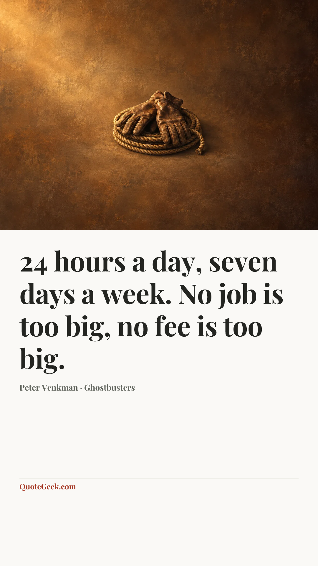 “24 hours a day, seven days a week. No job is too big, no fee is too big.” — Peter Venkman · Ghostbusters. Illustrated QuoteGeek card.