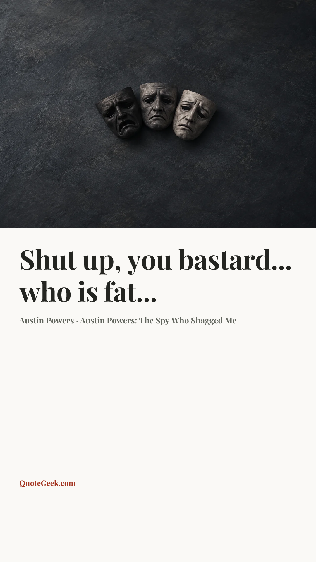“Shut up, you bastard... who is fat...” — Austin Powers · Austin Powers: The Spy Who Shagged Me. Illustrated QuoteGeek card.