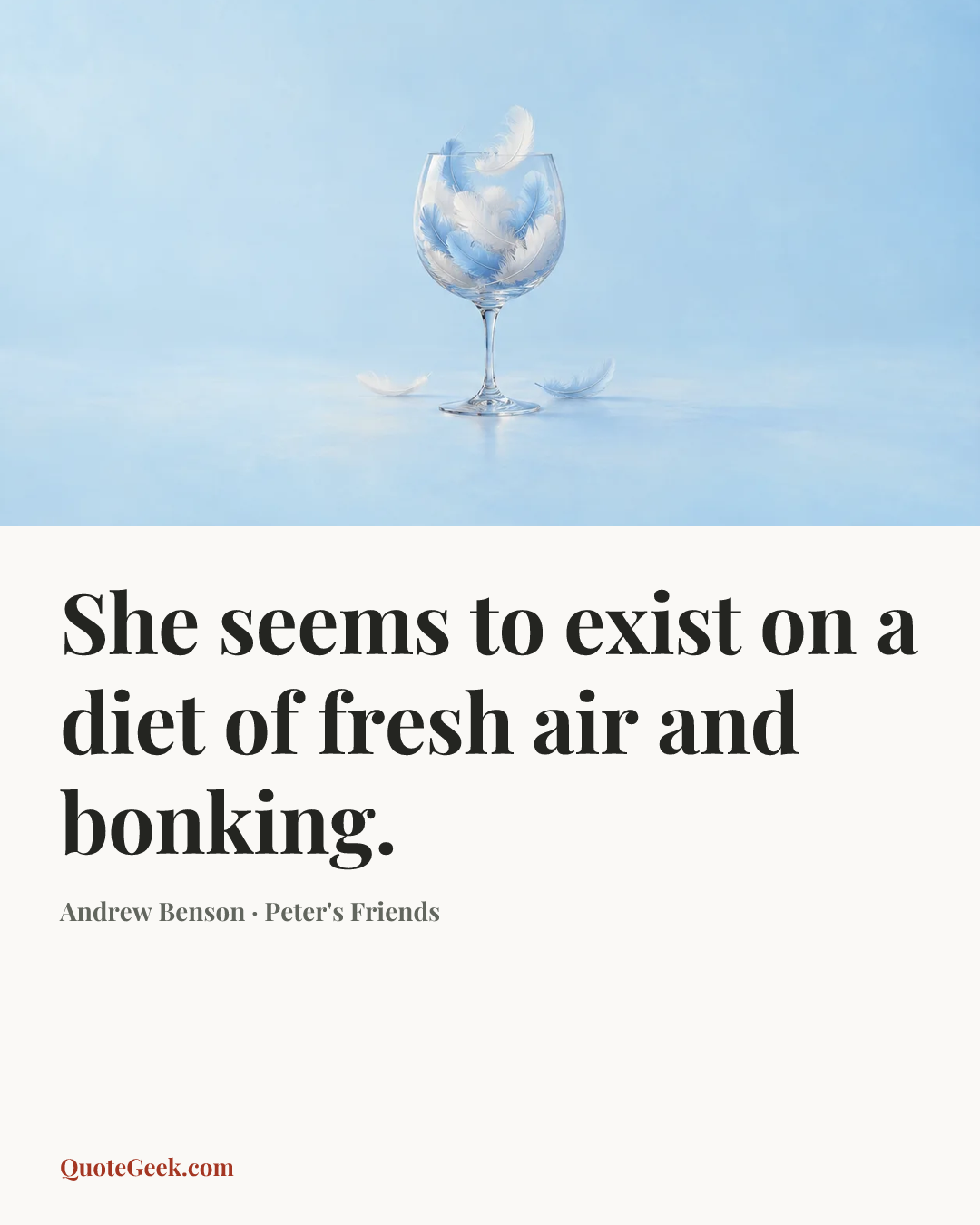 “She seems to exist on a diet of fresh air and bonking.” — Andrew Benson · Peter's Friends. Illustrated QuoteGeek card.