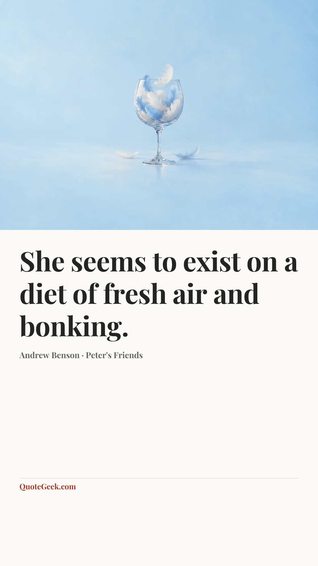 “She seems to exist on a diet of fresh air and bonking.” — Andrew Benson · Peter's Friends. Illustrated QuoteGeek card.