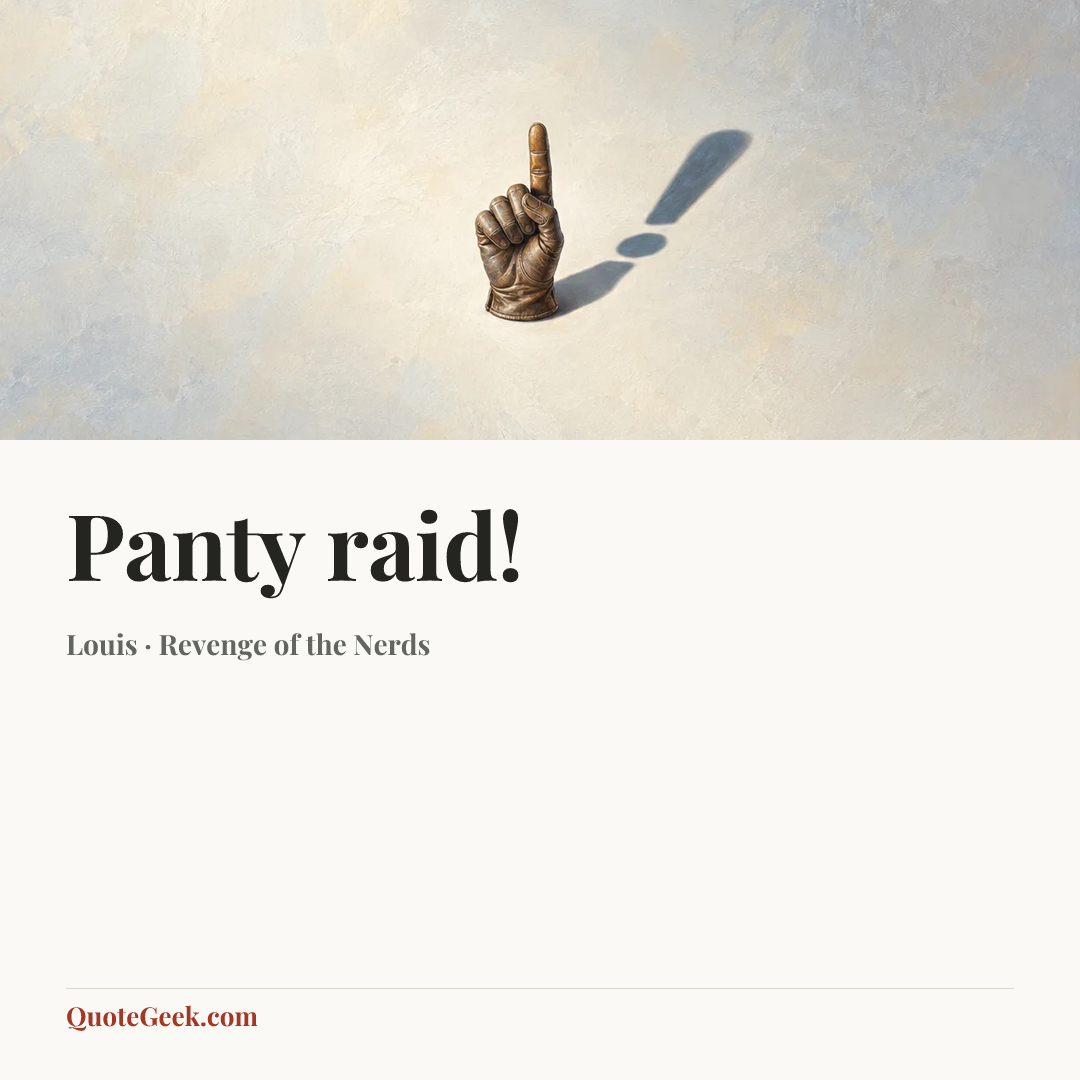 “Panty raid!” — Louis · Revenge of the Nerds. Illustrated QuoteGeek card.