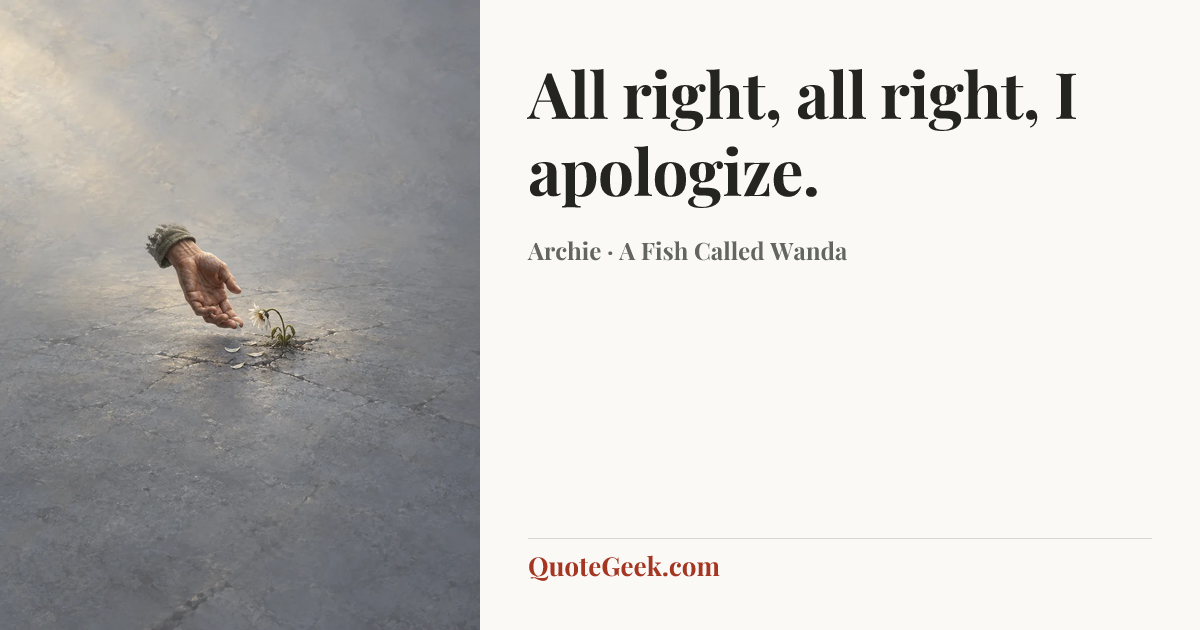“All right, all right, I apologize.” — Archie · A Fish Called Wanda. Illustrated QuoteGeek card.