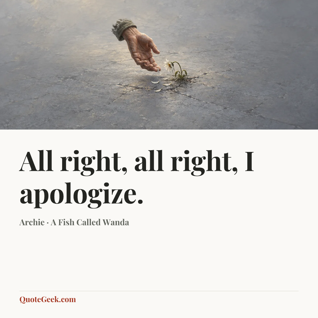 “All right, all right, I apologize.” — Archie · A Fish Called Wanda. Illustrated QuoteGeek card.