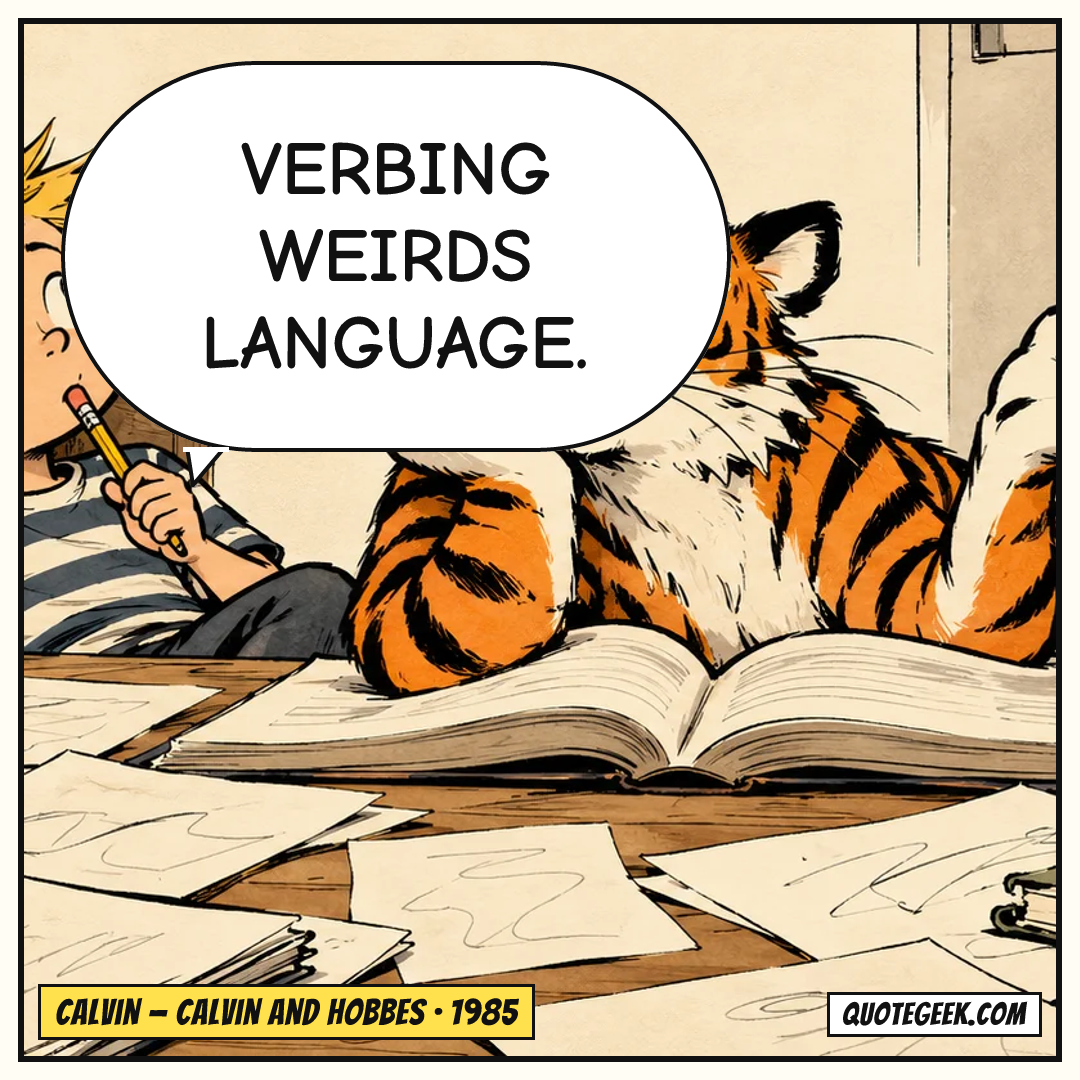 “Verbing weirds language.” — Calvin · Calvin and Hobbes. Illustrated QuoteGeek card.