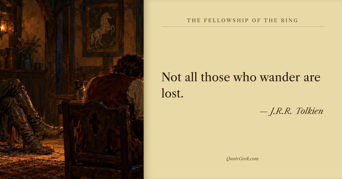 “Not all those who wander are lost.” — J.R.R. Tolkien · The Fellowship of the Ring. Illustrated QuoteGeek card.