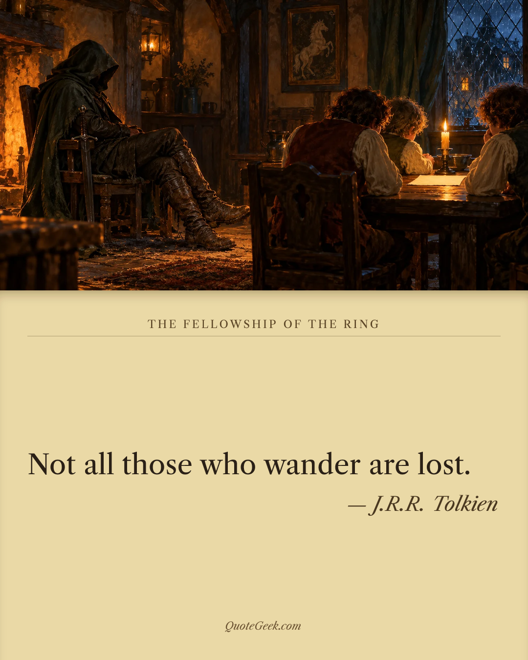 “Not all those who wander are lost.” — J.R.R. Tolkien · The Fellowship of the Ring. Illustrated QuoteGeek card.
