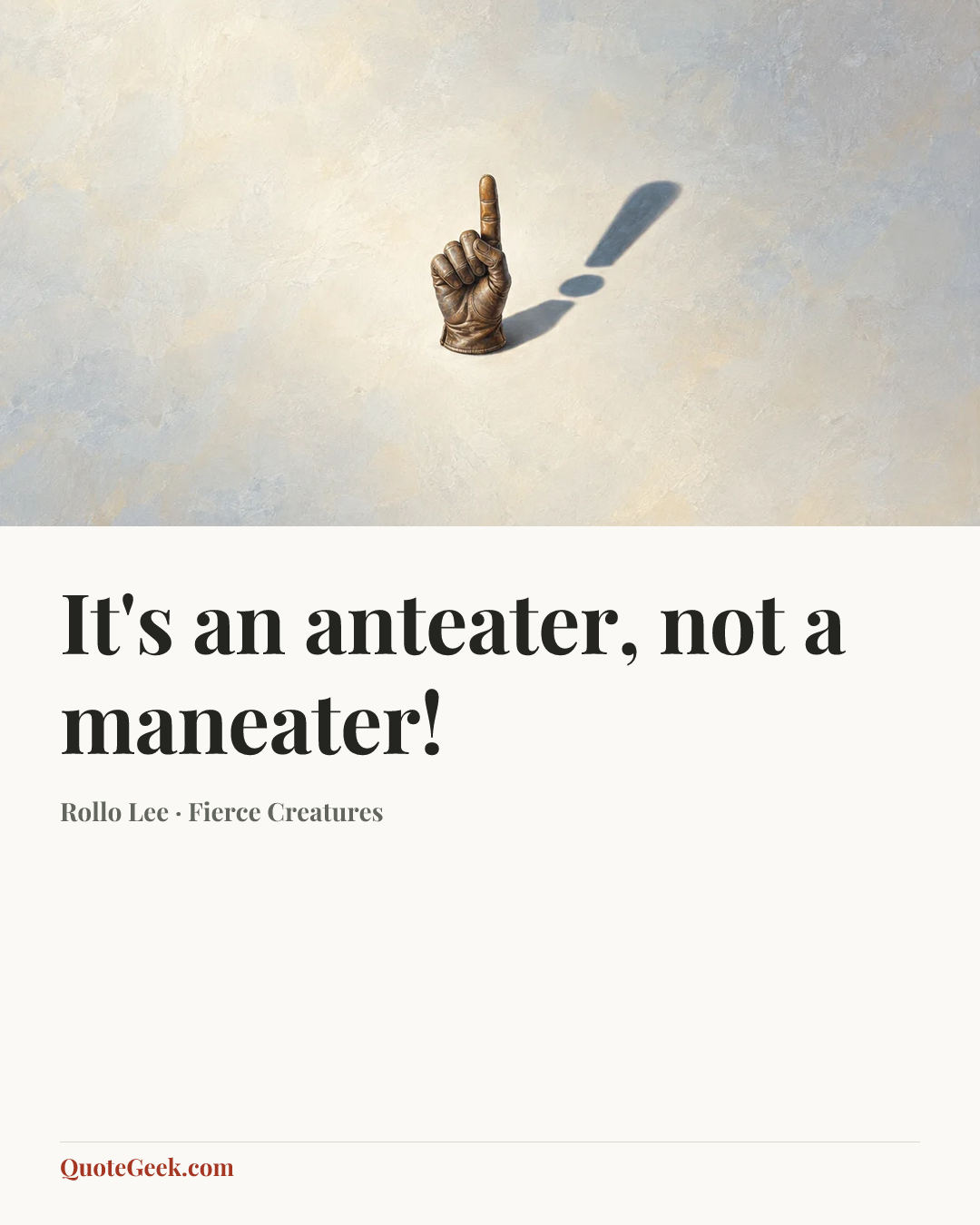 “It's an anteater, not a maneater!” — Rollo Lee · Fierce Creatures. Illustrated QuoteGeek card.