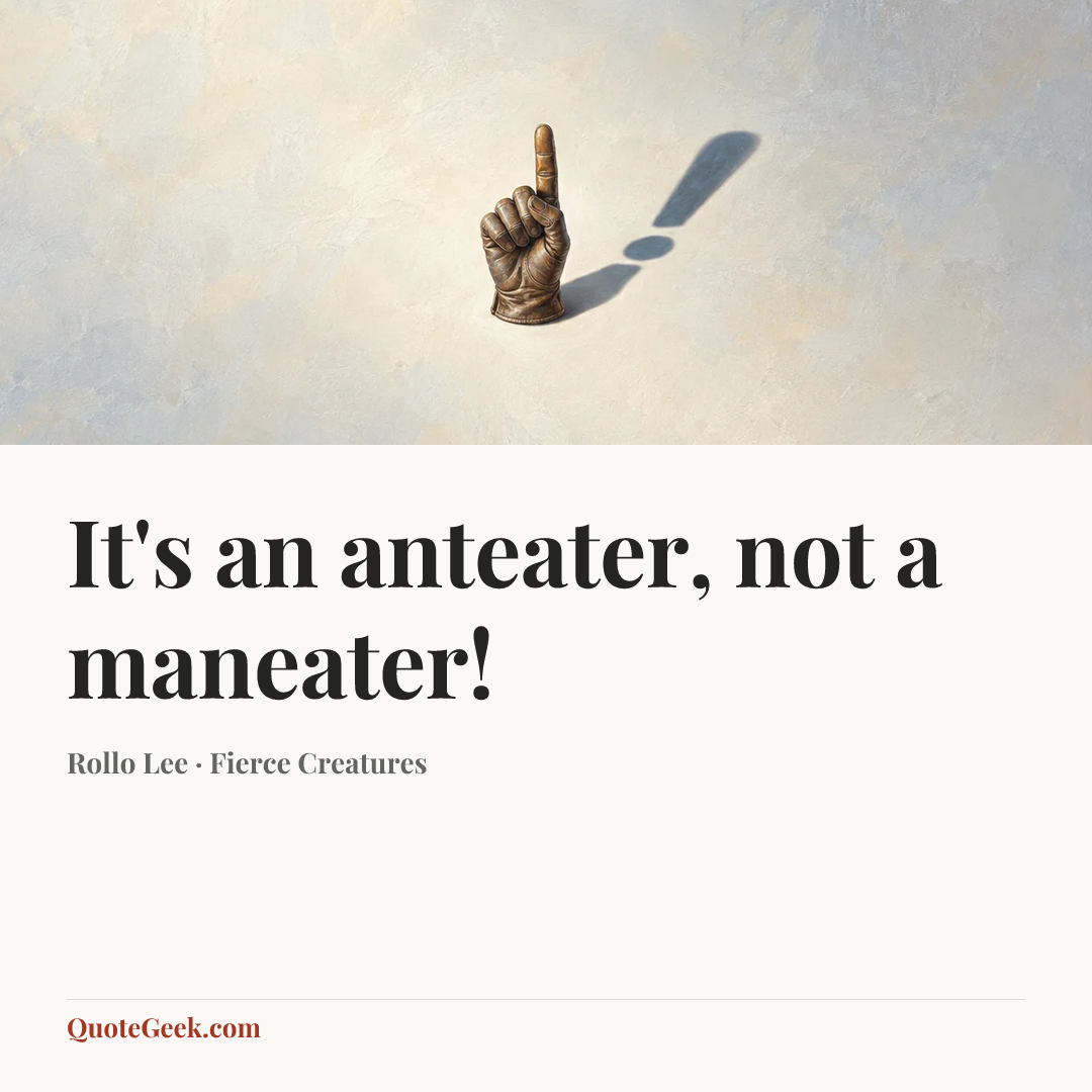 “It's an anteater, not a maneater!” — Rollo Lee · Fierce Creatures. Illustrated QuoteGeek card.