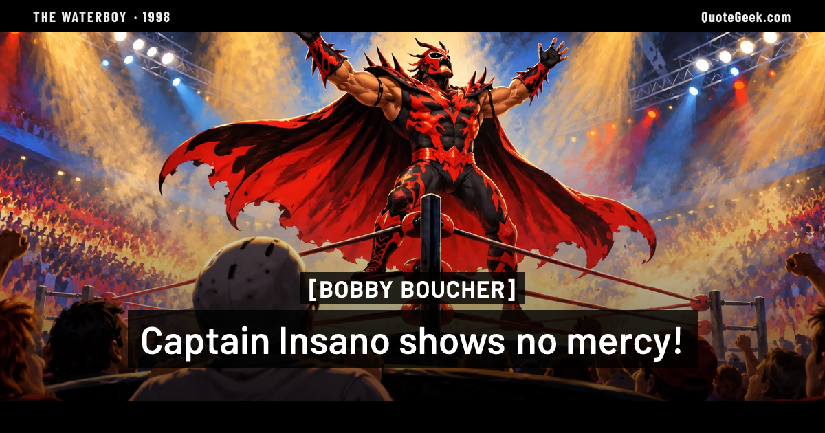 “Captain Insano shows no mercy!” — Bobby Boucher · The Waterboy. Illustrated QuoteGeek card.