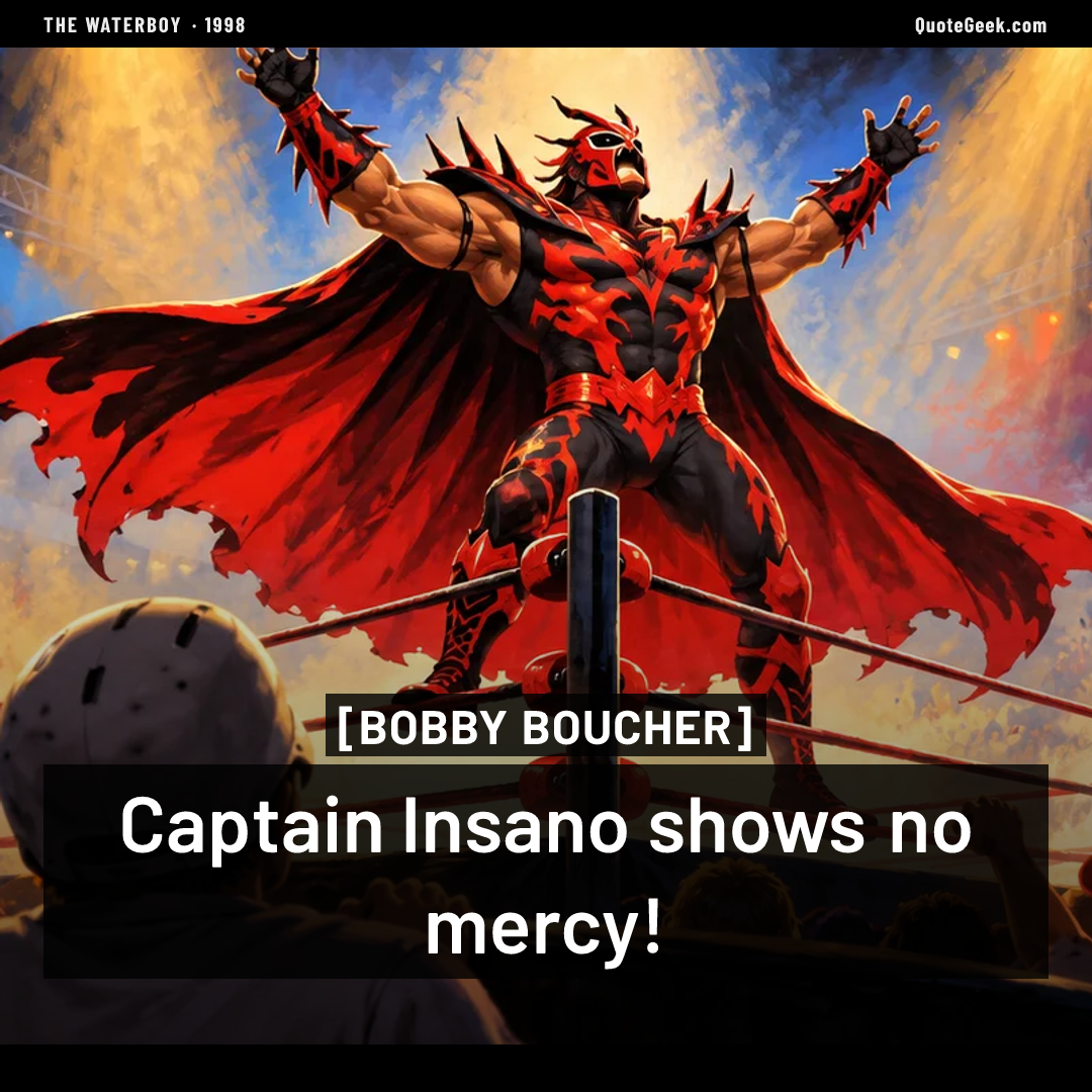 “Captain Insano shows no mercy!” — Bobby Boucher · The Waterboy. Illustrated QuoteGeek card.