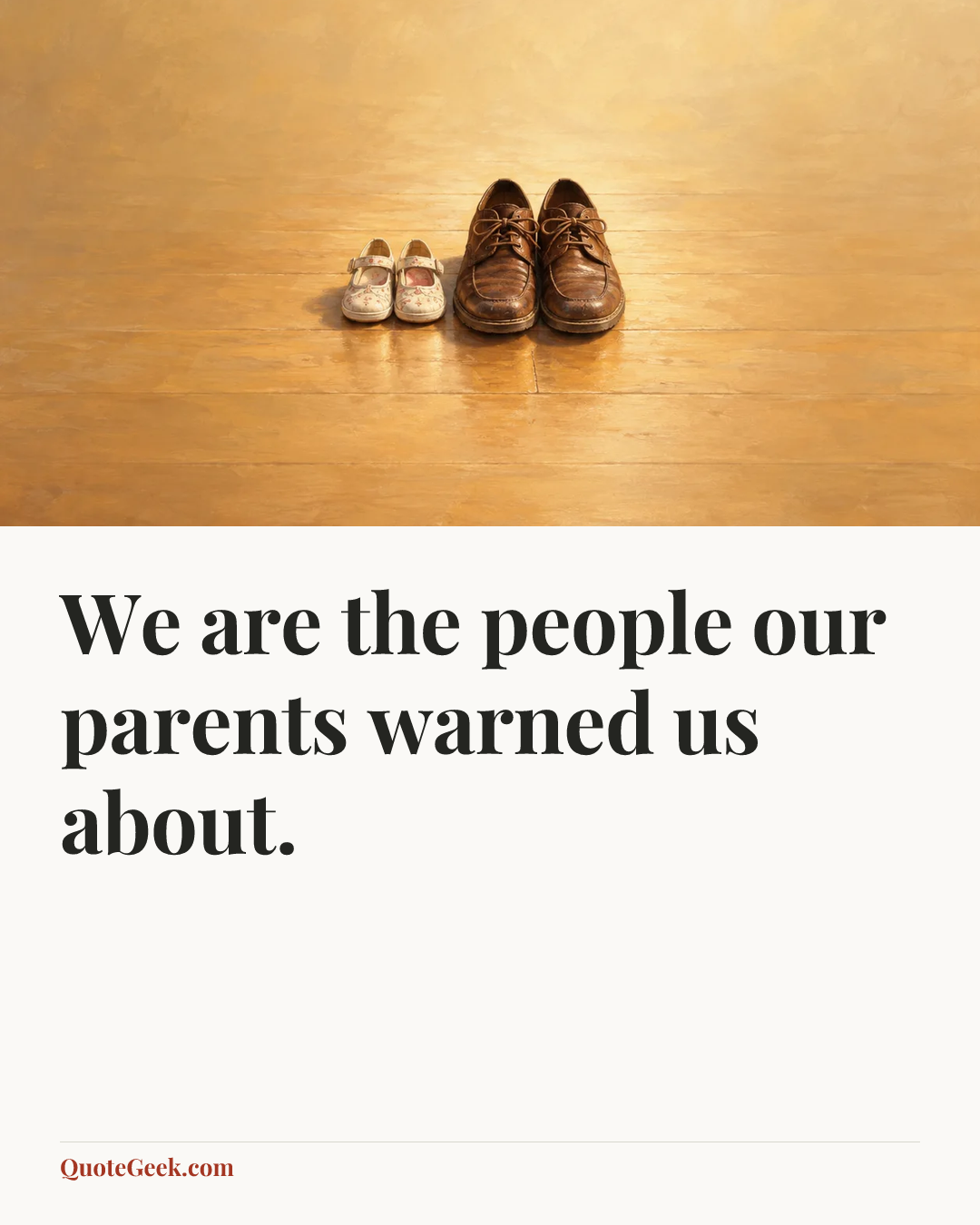 “We are the people our parents warned us about.”. Illustrated QuoteGeek card.