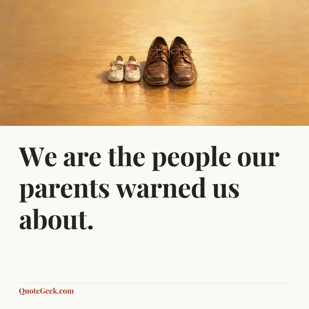 “We are the people our parents warned us about.”. Illustrated QuoteGeek card.
