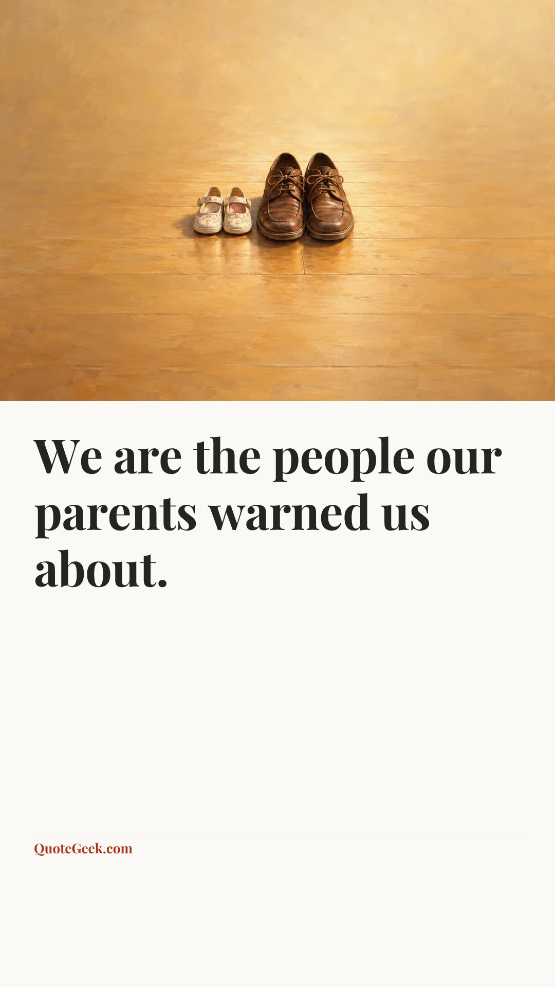 “We are the people our parents warned us about.”. Illustrated QuoteGeek card.