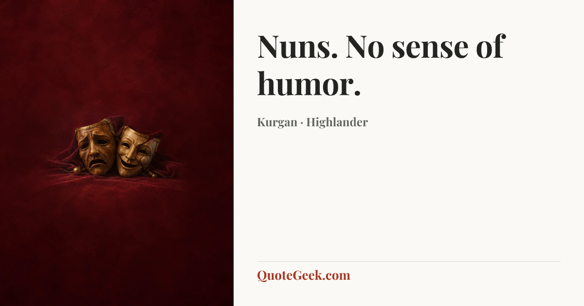 “Nuns. No sense of humor.” — Kurgan · Highlander. Illustrated QuoteGeek card.