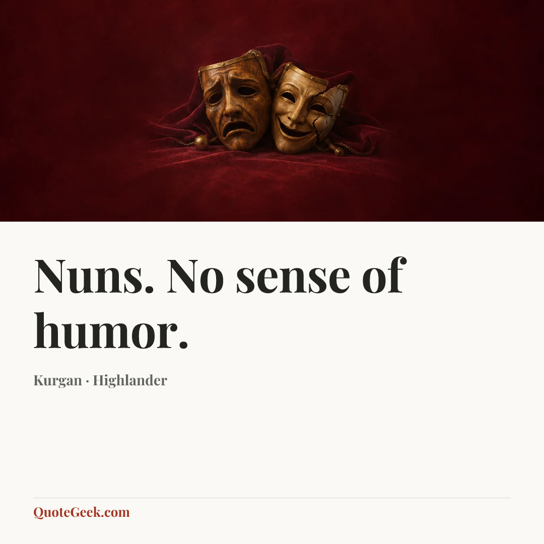 “Nuns. No sense of humor.” — Kurgan · Highlander. Illustrated QuoteGeek card.