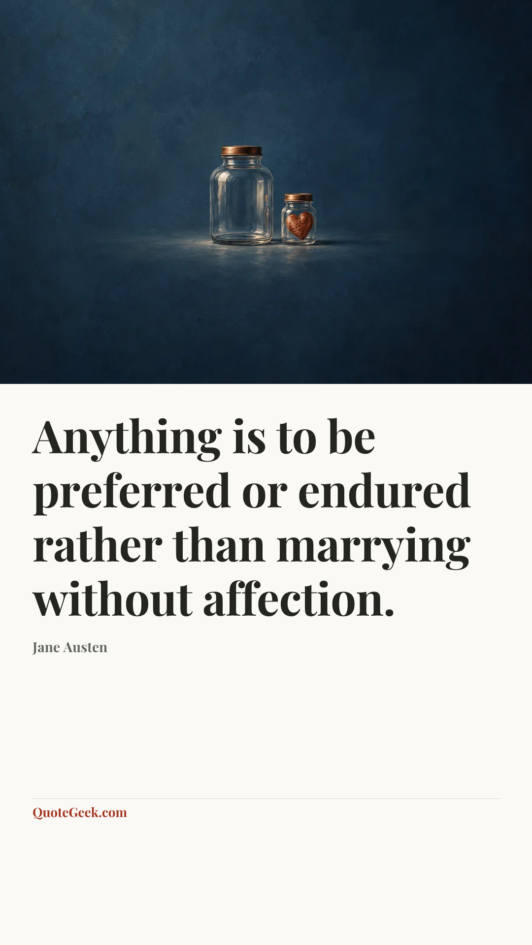 “Anything is to be preferred or endured rather than marrying without affection.” — Jane Austen. Illustrated QuoteGeek card.