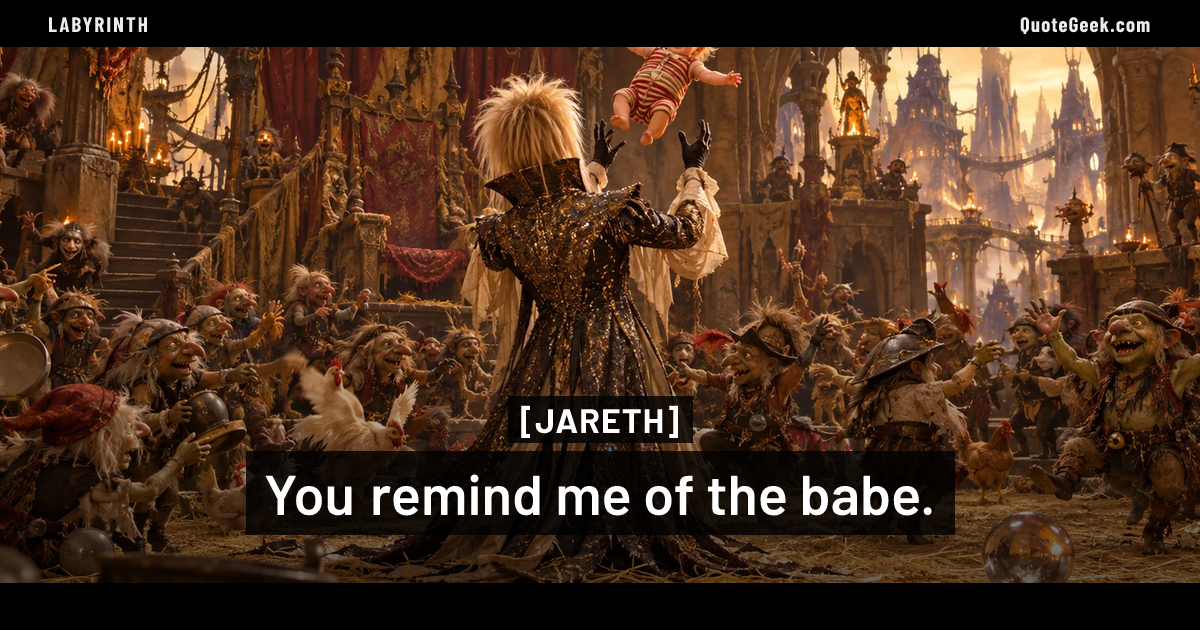 “You remind me of the babe.” — Jareth · Labyrinth. Illustrated QuoteGeek card.