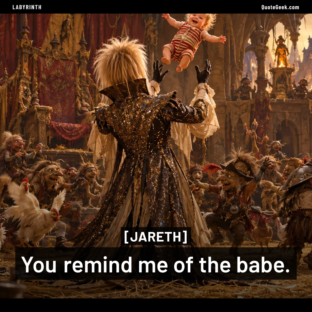 “You remind me of the babe.” — Jareth · Labyrinth. Illustrated QuoteGeek card.