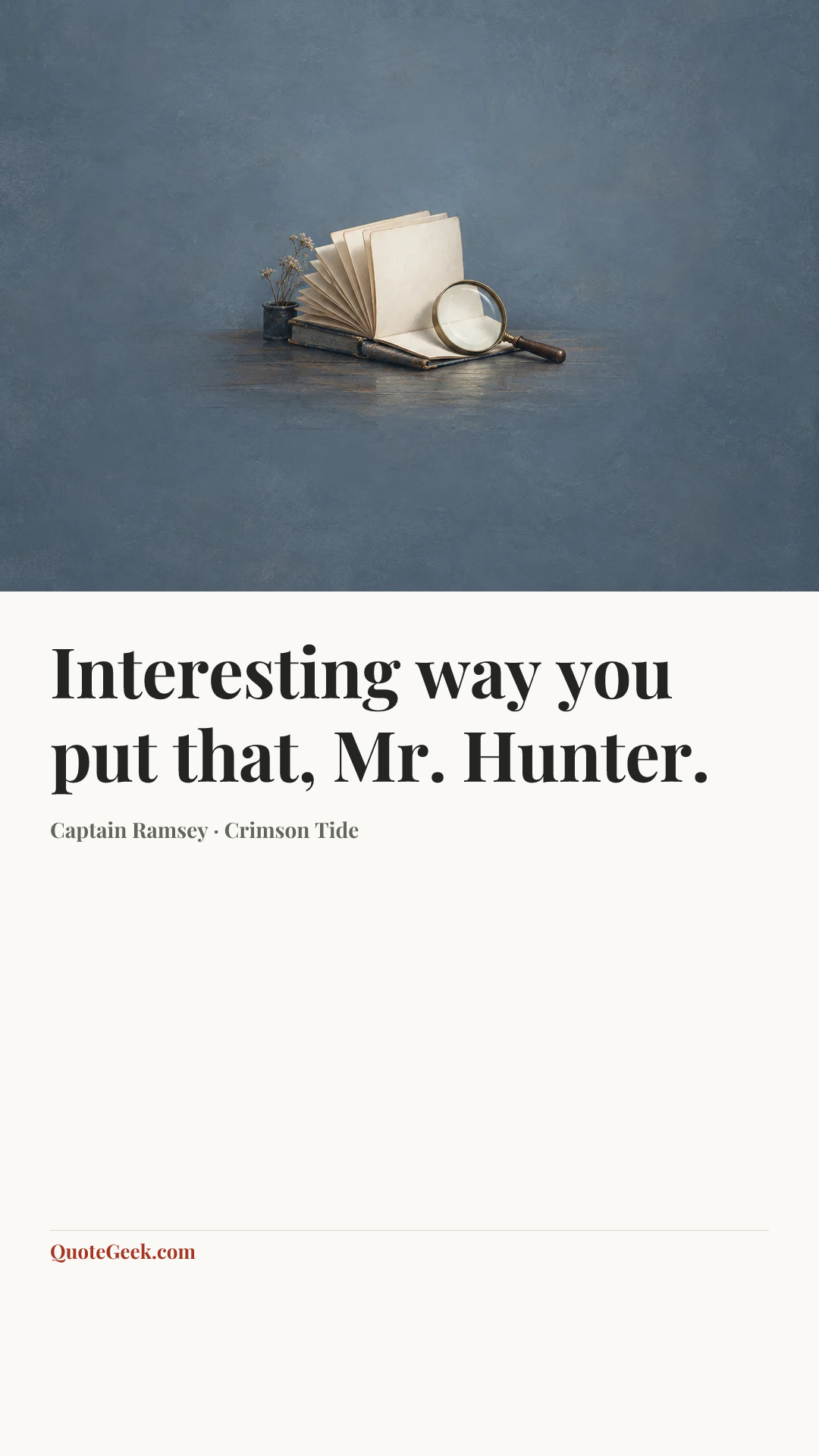 “Interesting way you put that, Mr. Hunter.” — Captain Ramsey · Crimson Tide. Illustrated QuoteGeek card.