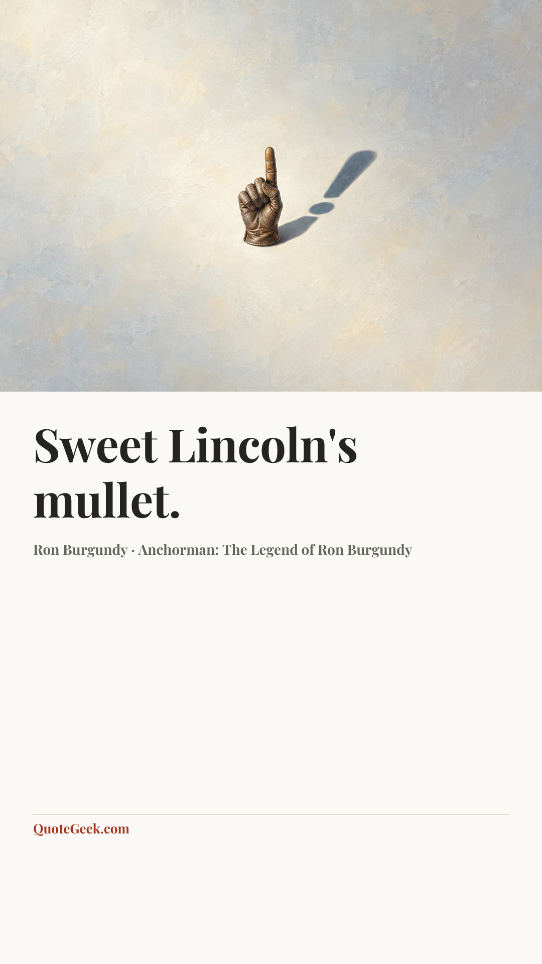“Sweet Lincoln's mullet.” — Ron Burgundy · Anchorman: The Legend of Ron Burgundy. Illustrated QuoteGeek card.