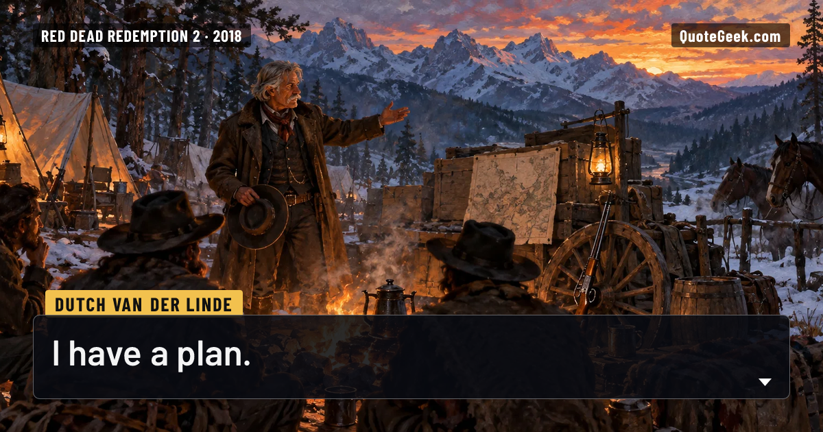 “I have a plan.” — Dutch van der Linde · Red Dead Redemption 2. Illustrated QuoteGeek card.