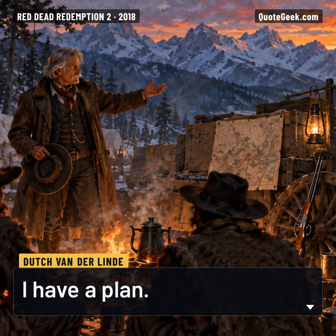 “I have a plan.” — Dutch van der Linde · Red Dead Redemption 2. Illustrated QuoteGeek card.