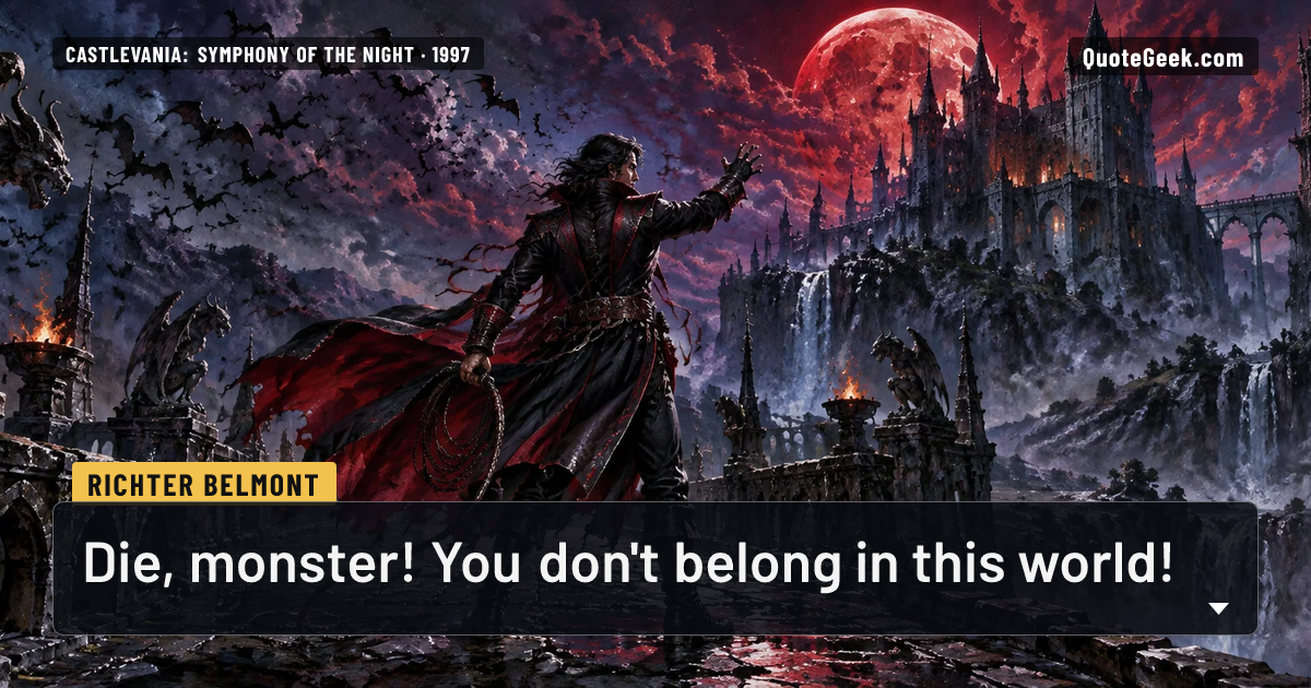 “Die, monster! You don't belong in this world!” — Richter Belmont · Castlevania: Symphony of the Night. Illustrated QuoteGeek card.