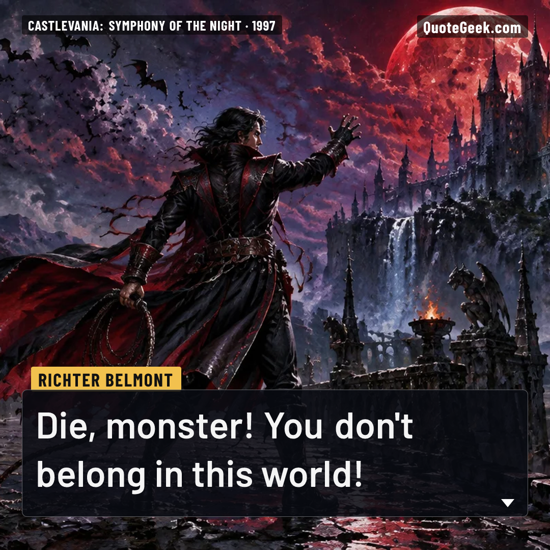 “Die, monster! You don't belong in this world!” — Richter Belmont · Castlevania: Symphony of the Night. Illustrated QuoteGeek card.