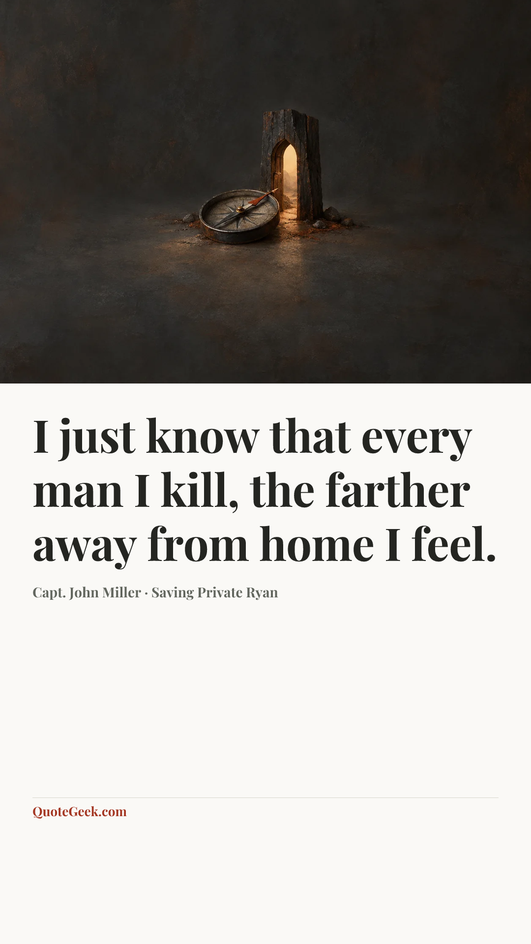 “I just know that every man I kill, the farther away from home I feel.” — Capt. John Miller · Saving Private Ryan. Illustrated QuoteGeek card.