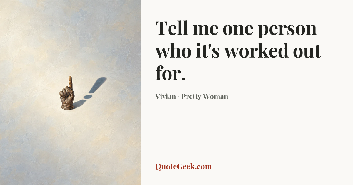 “Tell me one person who it's worked out for.” — Vivian · Pretty Woman. Illustrated QuoteGeek card.