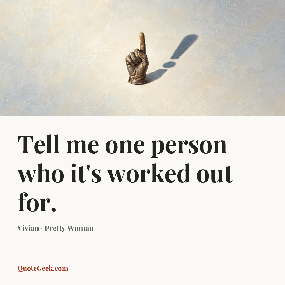 “Tell me one person who it's worked out for.” — Vivian · Pretty Woman. Illustrated QuoteGeek card.