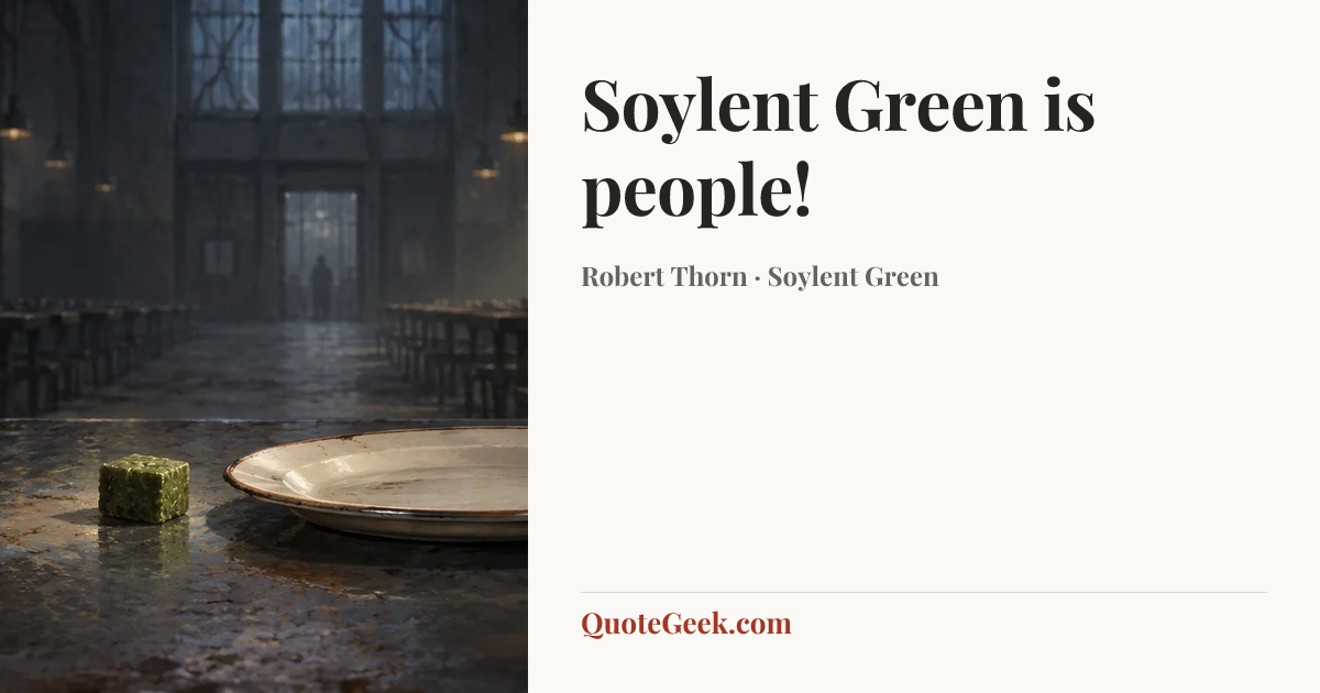 “Soylent Green is people!” — Robert Thorn · Soylent Green. Illustrated QuoteGeek card.