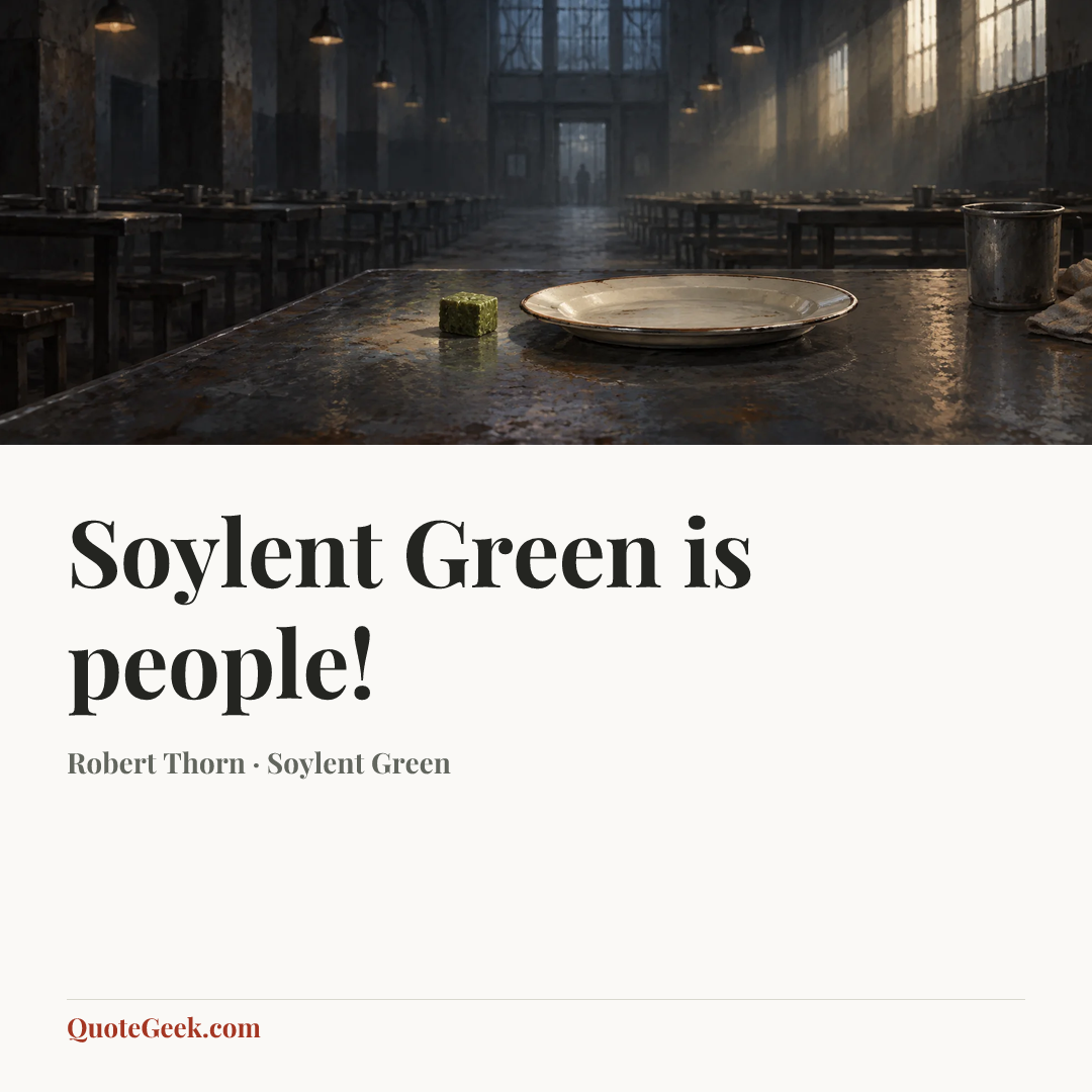 “Soylent Green is people!” — Robert Thorn · Soylent Green. Illustrated QuoteGeek card.