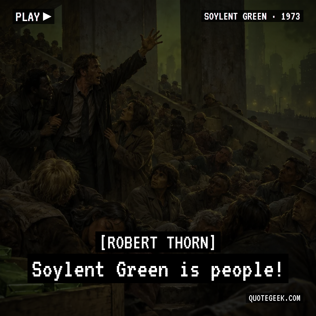“Soylent Green is people!” — Robert Thorn · Soylent Green. Illustrated QuoteGeek card.