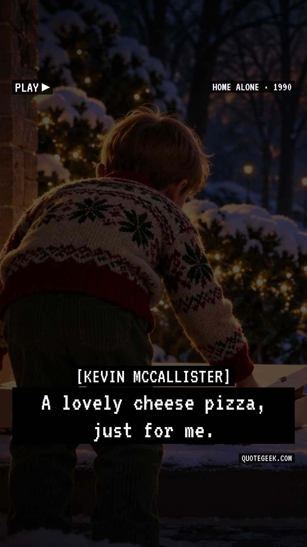 “A lovely cheese pizza, just for me.” — Kevin McCallister · Home Alone. Illustrated QuoteGeek card.