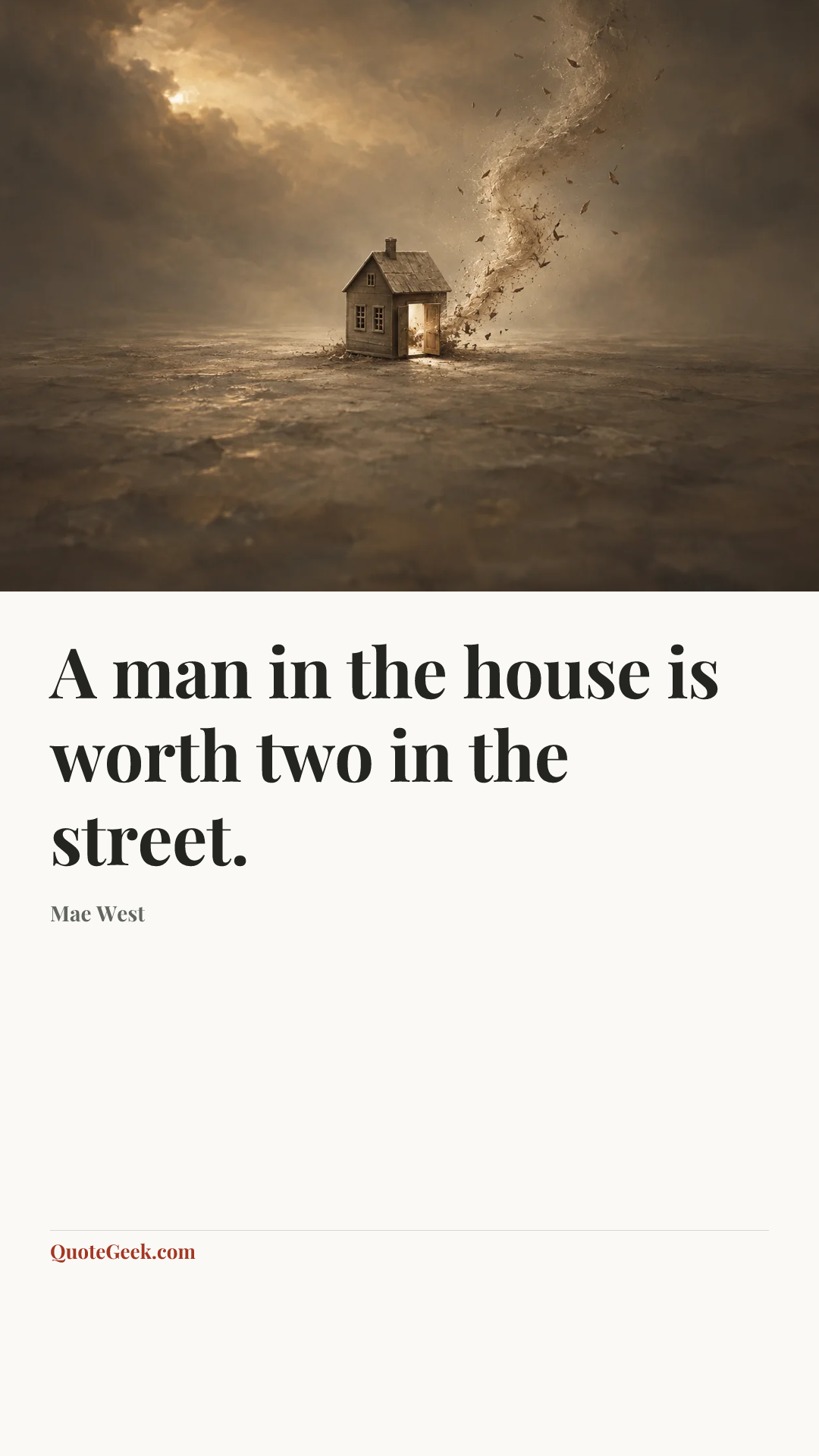 “A man in the house is worth two in the street.” — Mae West. Illustrated QuoteGeek card.