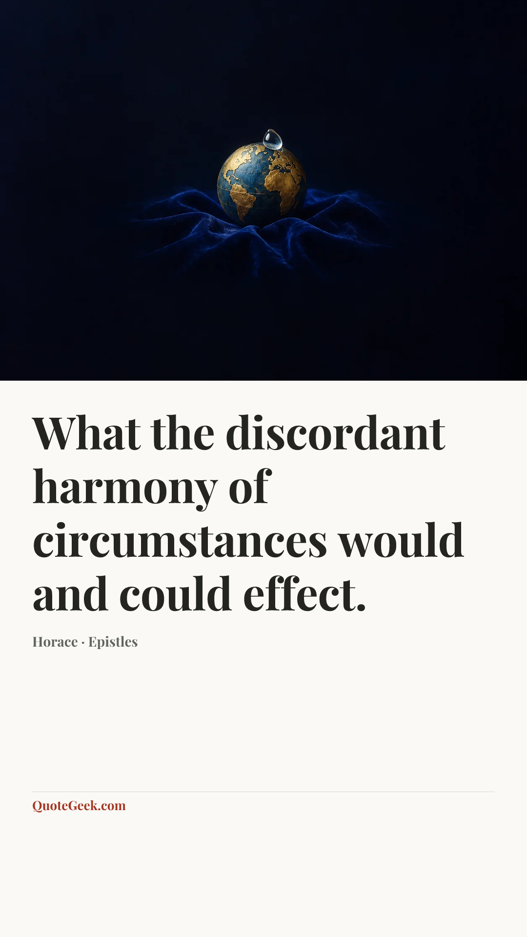 “What the discordant harmony of circumstances would and could effect.” — Horace · Epistles. Illustrated QuoteGeek card.
