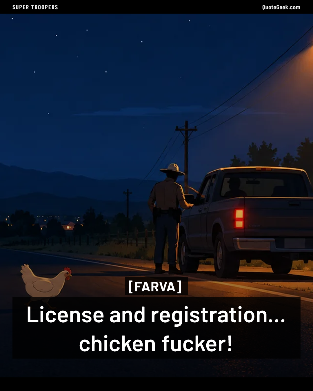 “License and registration... chicken fucker!” — Farva · Super Troopers. Illustrated QuoteGeek card.