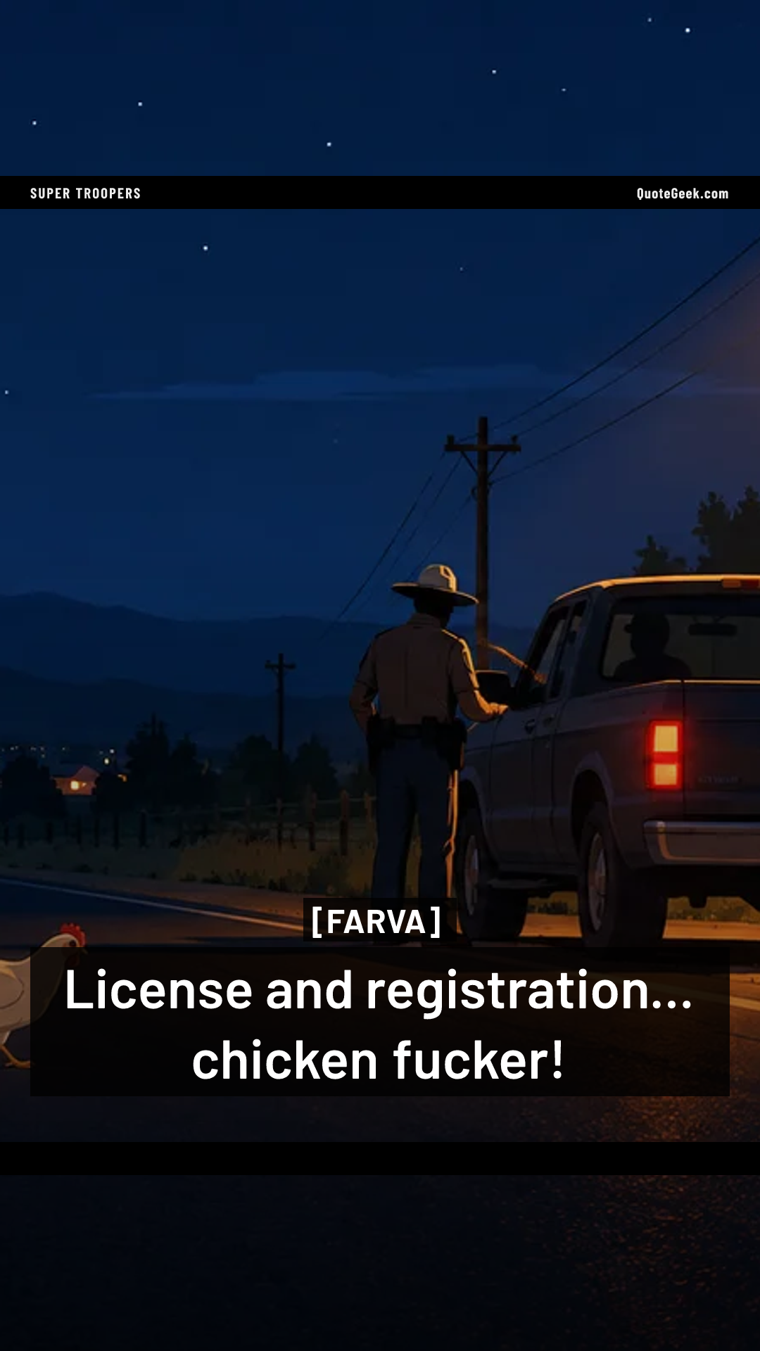 “License and registration... chicken fucker!” — Farva · Super Troopers. Illustrated QuoteGeek card.