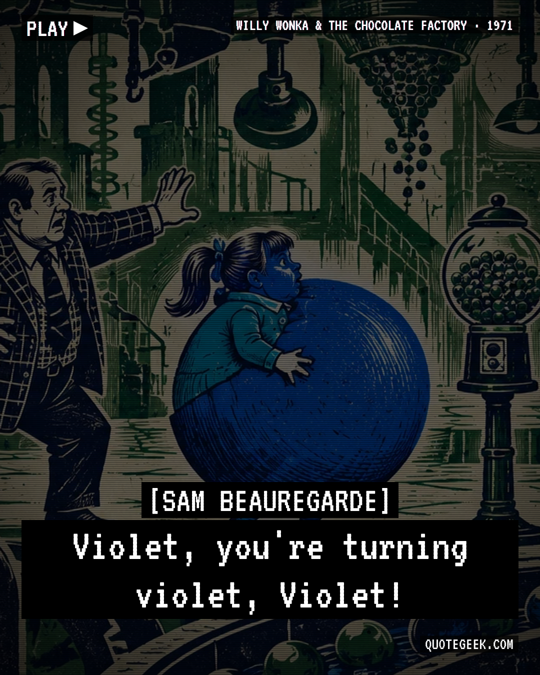 “Violet, you're turning violet, Violet!” — Sam Beauregarde · Willy Wonka & the Chocolate Factory. Illustrated QuoteGeek card.
