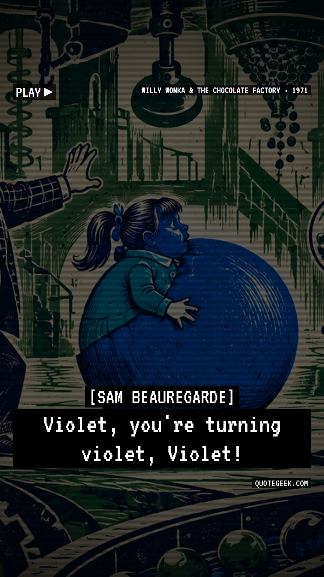 “Violet, you're turning violet, Violet!” — Sam Beauregarde · Willy Wonka & the Chocolate Factory. Illustrated QuoteGeek card.