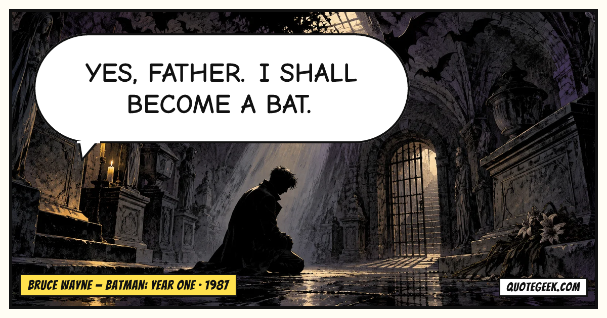 “Yes, father. I shall become a bat.” — Bruce Wayne · Batman: Year One. Illustrated QuoteGeek card.