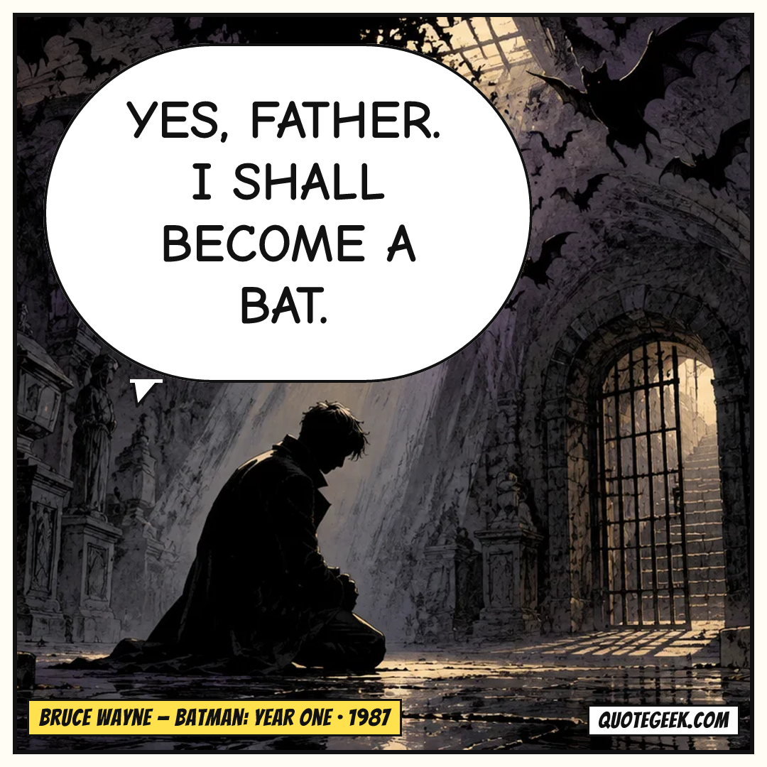 “Yes, father. I shall become a bat.” — Bruce Wayne · Batman: Year One. Illustrated QuoteGeek card.