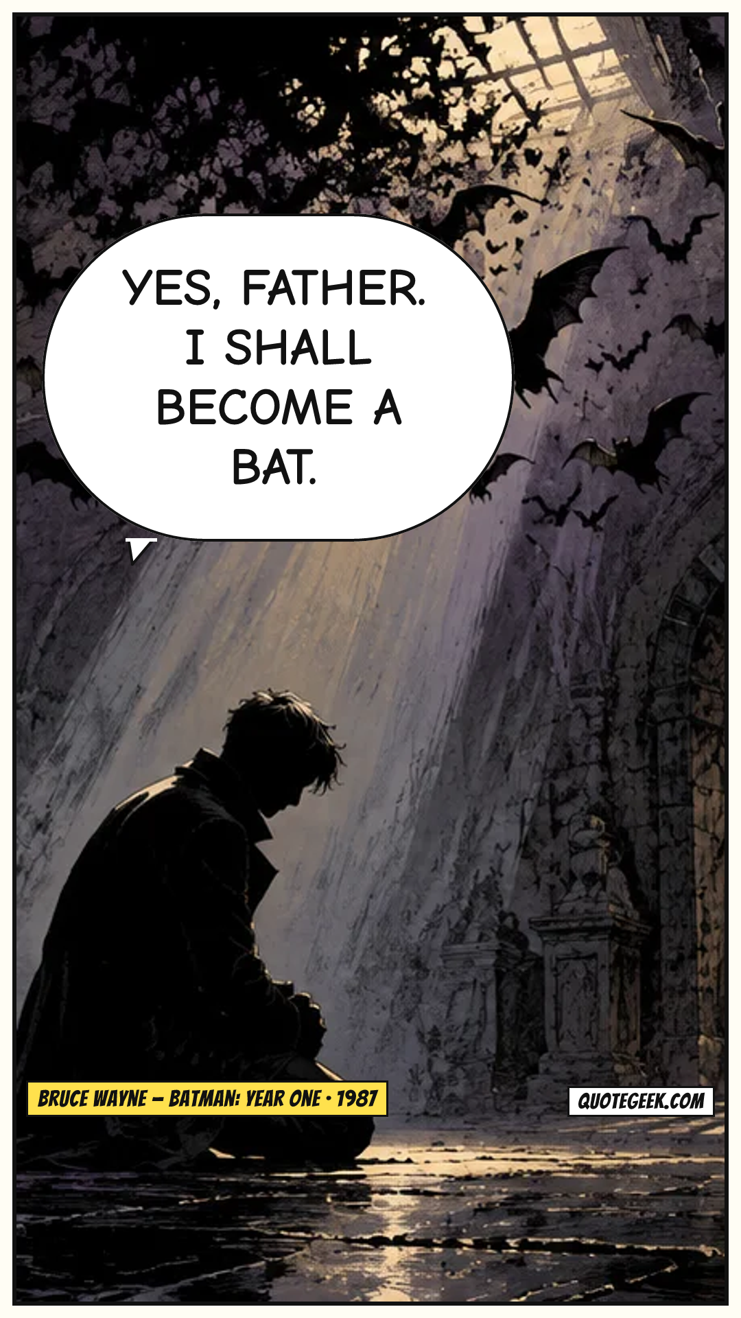 “Yes, father. I shall become a bat.” — Bruce Wayne · Batman: Year One. Illustrated QuoteGeek card.