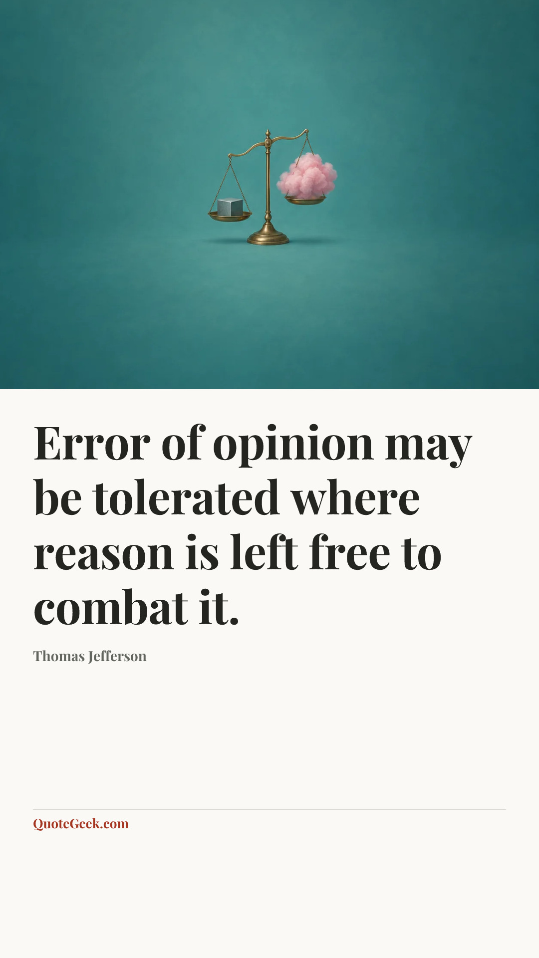 “Error of opinion may be tolerated where reason is left free to combat it.” — Thomas Jefferson. Illustrated QuoteGeek card.