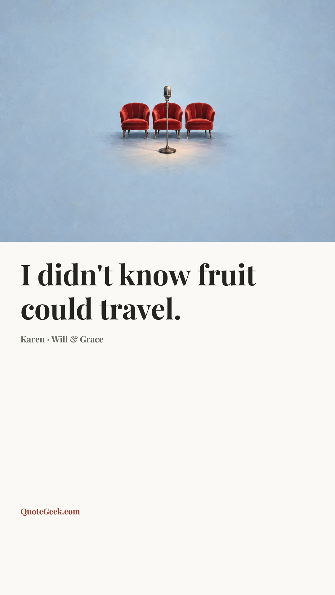 “I didn't know fruit could travel.” — Karen · Will & Grace. Illustrated QuoteGeek card.