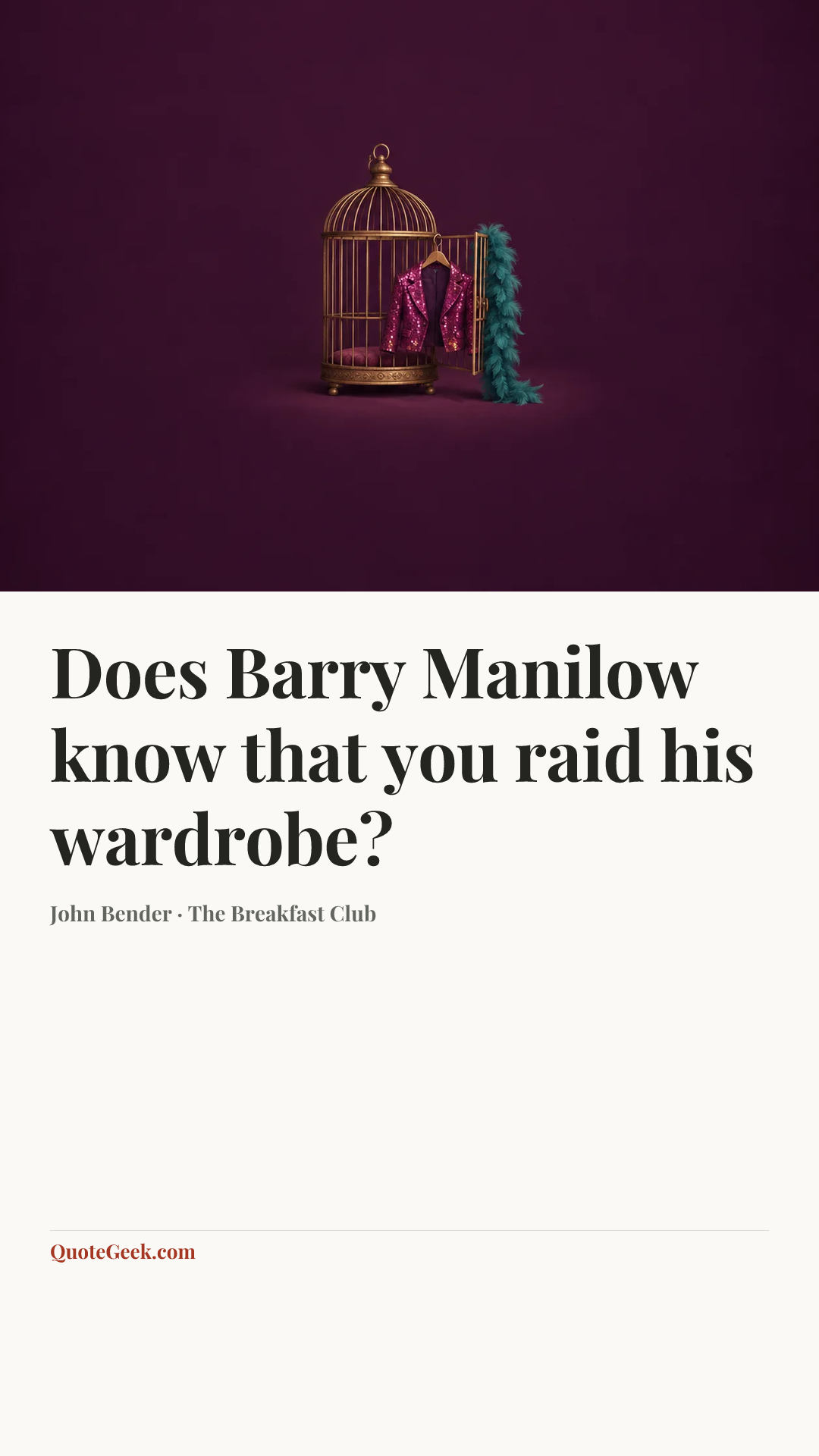 “Does Barry Manilow know that you raid his wardrobe?” — John Bender · The Breakfast Club. Illustrated QuoteGeek card.
